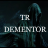 TR DEMENTOR